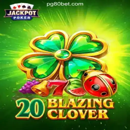 Unveiling 20BlazingClover: The Ultimate Experience on 80bet.win Platform