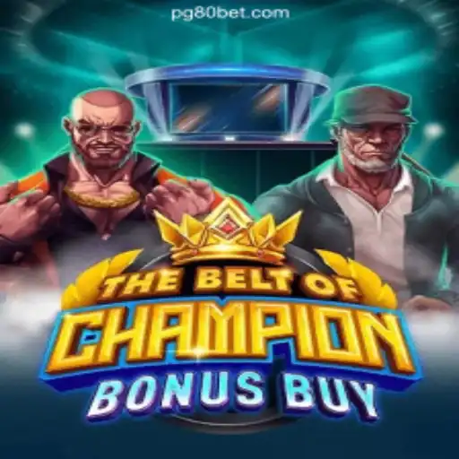 TheBeltOfChampionBonusBuy: A Leading Game on the 80bet.win Platform